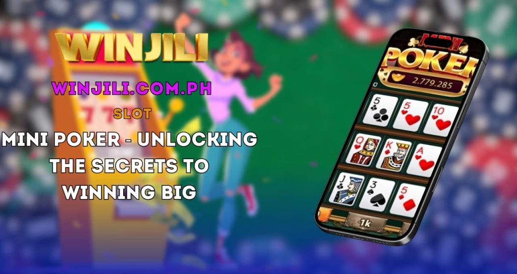 Mini Poker - Unlocking the Secrets to Winning Big