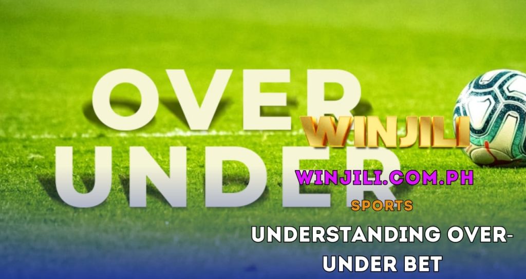 Understanding Over-Under Bet