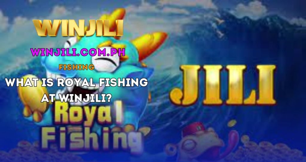 What is Royal Fishing at WINJILI?